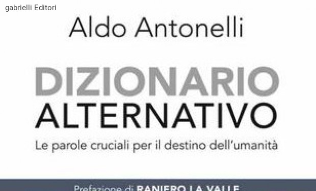 Riscoprire le parole per trasformare la realtà. Il “dizionario alternativo” di don Aldo Antonelli   